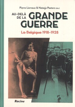 Au-delà de la Grande Guerre. La Belgique 1918-1928